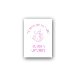 "Cause You Can Never Have Too Many Crystals" Poster 💎 Featured poster from Everyday Joy Shop ✨